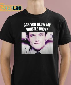 Josh Hutcherson Can You Blow My Whistle Baby Shirt