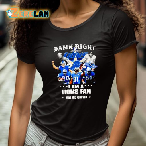 Justin Spiro Damn Right I Am A Lions Fan Now And Forever Shirt