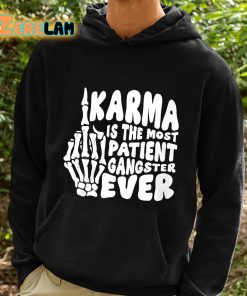 Karma Is The Most Patient Gangster Ever Shirt 2 1