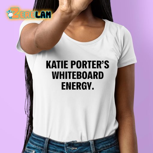 Katie Porter’s Whiteboard Energy Shirt