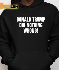 Laura Loomer Donald Trump Did Nothing Wrong Shirt 6 1