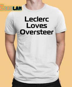 Leclerc Loves Oversteer Shirt 1 1