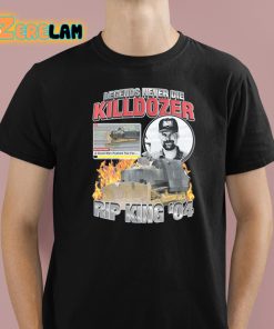 Legends Never Die Killdozer Rip King ’04 Shirt