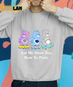 Let Me Show You How To Party Shirt grey 2 1