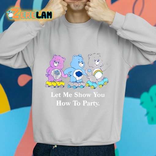 Let Me Show You How To Party Shirt