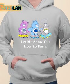 Let Me Show You How To Party Shirt grey 3 1