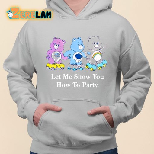Let Me Show You How To Party Shirt