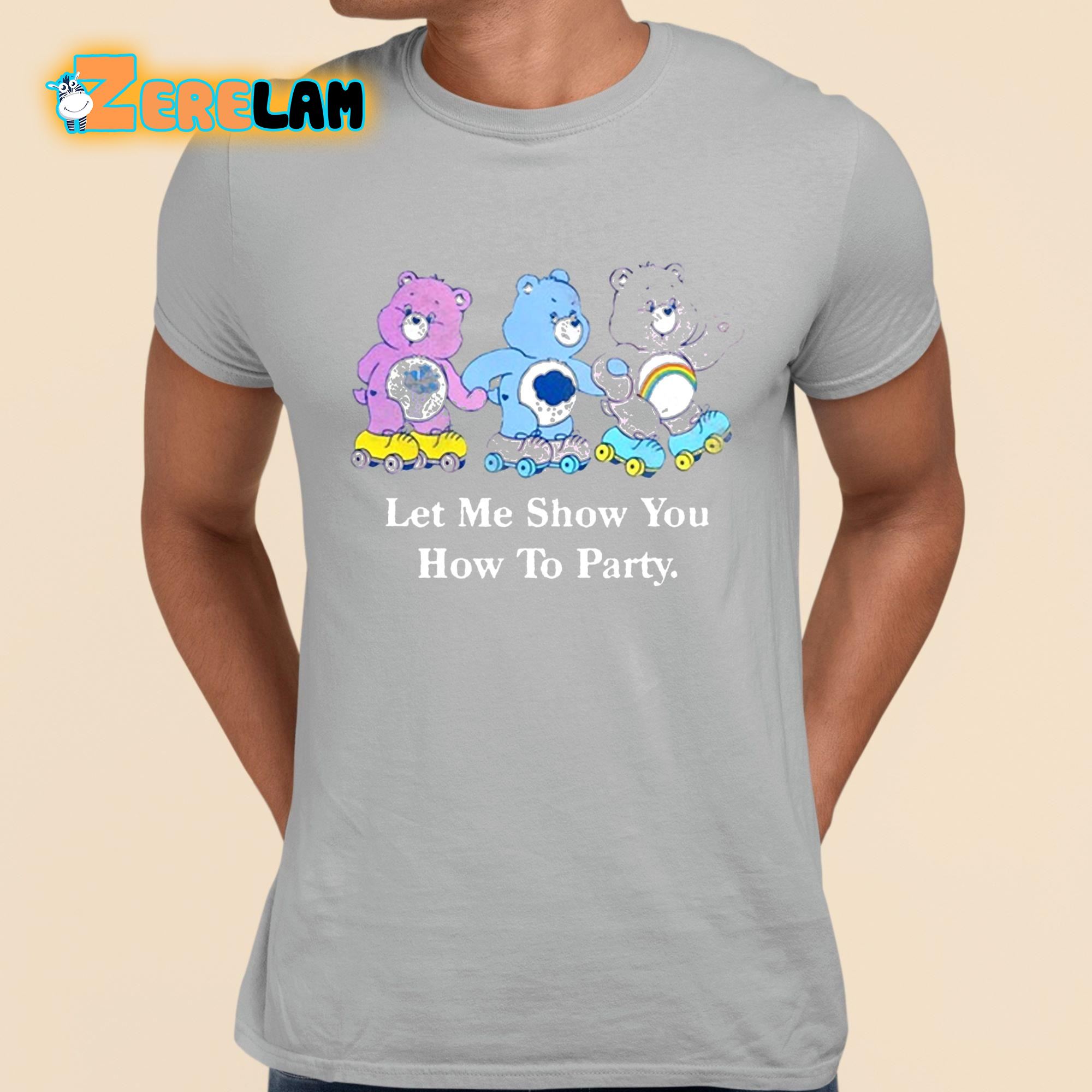 Let Me Show You How To Party Shirt grey 1