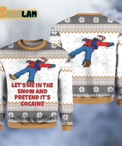 Lets Lie In The Snow And Pretend Its Cocine Dank Ugly Sweater
