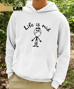 Life Is Mid Shirt 9 1