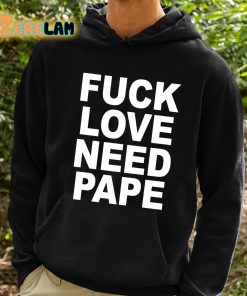 Lil Leece Fuck Love Need Pape Shirt 2 1