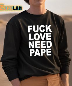 Lil Leece Fuck Love Need Pape Shirt 3 1
