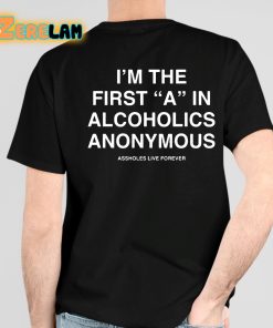 Linda Finegold I'm The First A In Alcoholics Anonymous Shirt