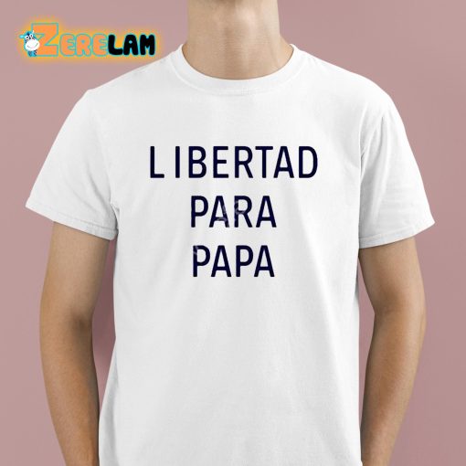 Luis Diaz Libertad Para Papa Shirt