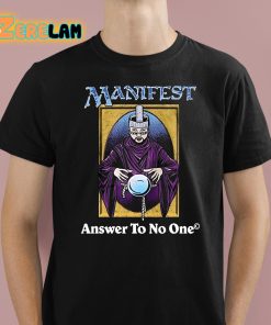 Manifest Answer To No One Shirt 1 1