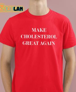 Marion Holman Make Cholesterol Great Again Shirt