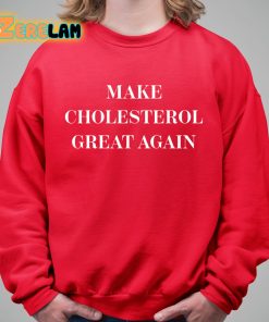 Marion Holman Make Cholesterol Great Again Shirt 5 1