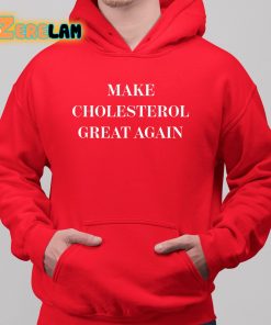 Marion Holman Make Cholesterol Great Again Shirt 6 1