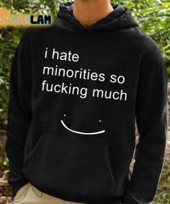 Matt I Hate Minorities So Fucking Much Shirt 2 1