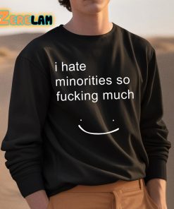 Matt I Hate Minorities So Fucking Much Shirt 3 1