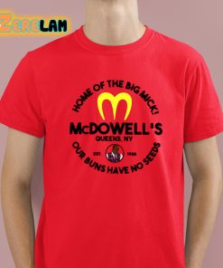 McDowell's Home Of The Big Mick Our Buns Have No Seeds Shirt