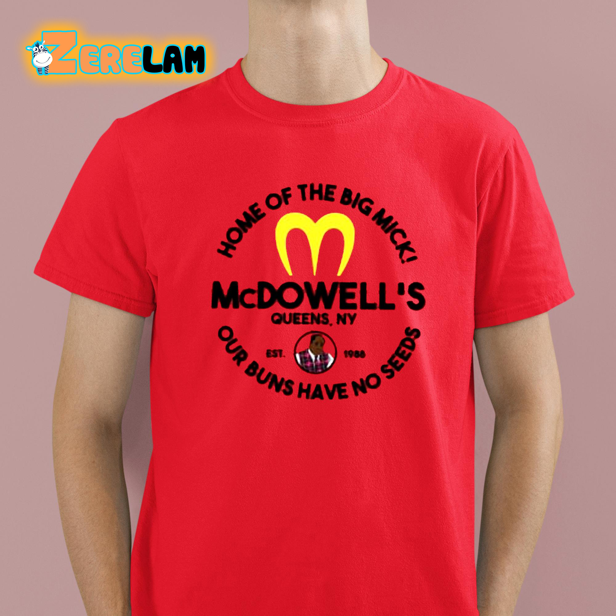 McDowell's Home Of The Big Mick Our Buns Have No Seeds Shirt