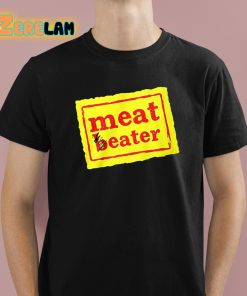 Meat Beater Shirt 1 1