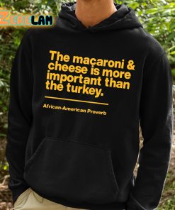 Mega Ran The Macaroni And Cheese Is More Important Than The Turkey Shirt 2 1