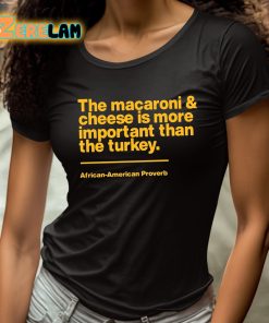 Mega Ran The Macaroni And Cheese Is More Important Than The Turkey Shirt 4 1