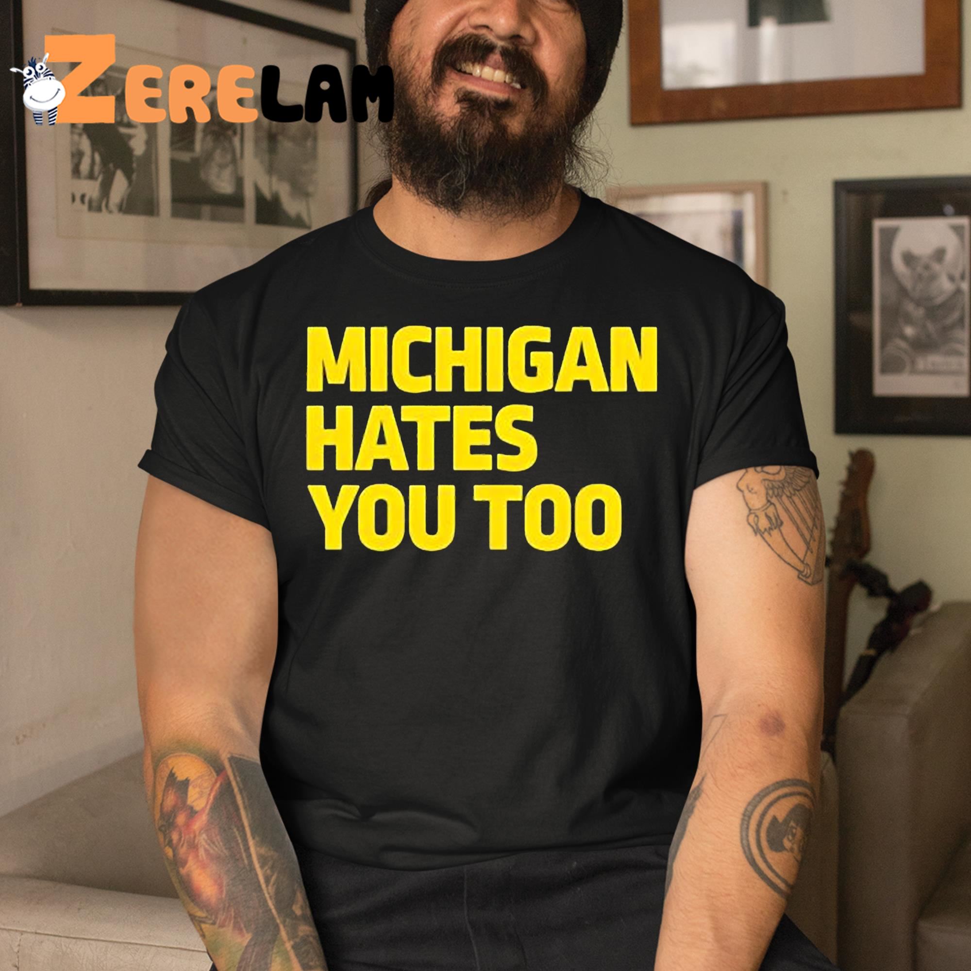 Michigan Hates You Too Shirt 3 1