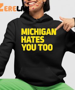 Michigan Hates You Too Shirt 4 1