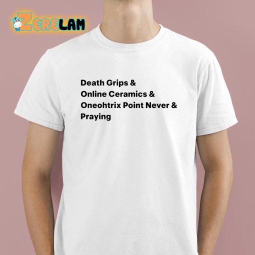 Mira Joyce Death Grips And Online Ceramics And Oneohtrix Point Never And Praying Shirt