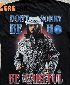 Money Mike Dont Be Sorry Ho Be Careful Shirt 2