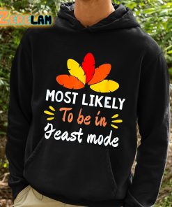 Most Likely To Be In Feast Mode Thanksgiving Shirt 2 1