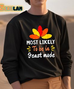 Most Likely To Be In Feast Mode Thanksgiving Shirt 3 1