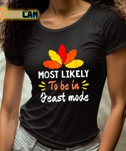 Most Likely To Be In Feast Mode Thanksgiving Shirt 4 1