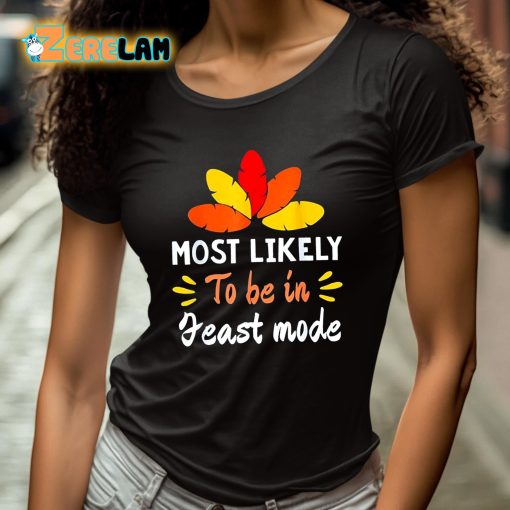 Most Likely To Be In Feast Mode Thanksgiving Shirt