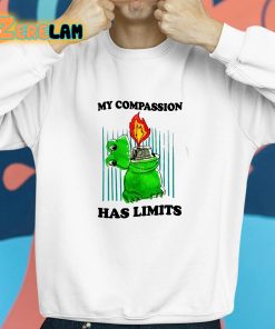 My Compassion Has Limits Shirt 8 1