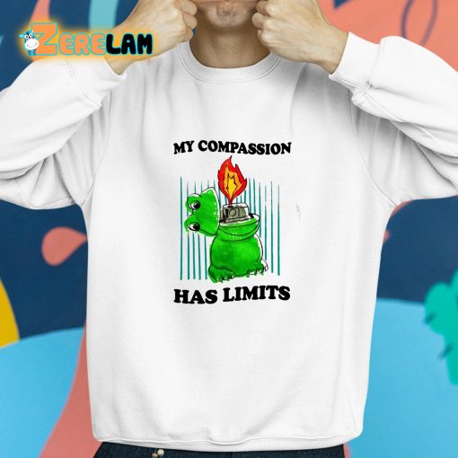 My Compassion Has Limits Shirt