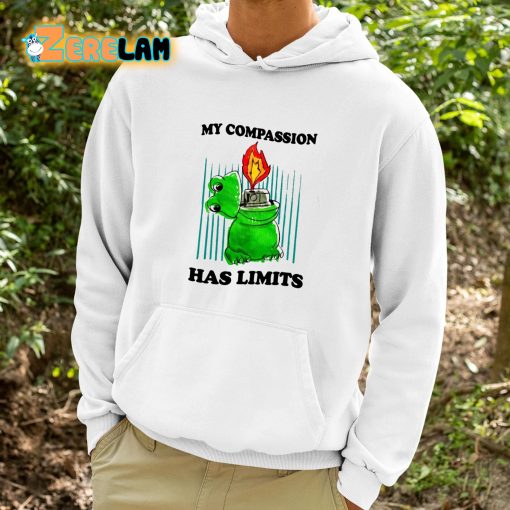 My Compassion Has Limits Shirt