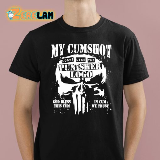 My Cumshot Looks Like The Punisher Logo Shirt