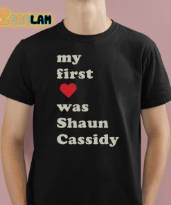 My First Love Was Shaun Cassidy Shirt