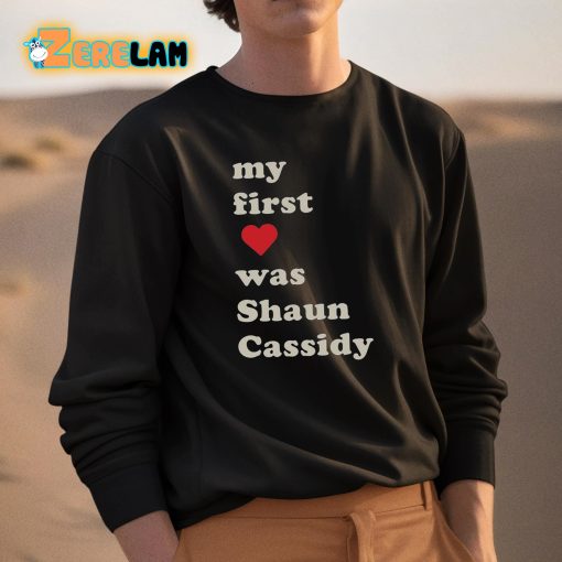 My First Love Was Shaun Cassidy Shirt