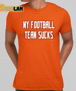 My Football Team Sucks Shirt 10 1