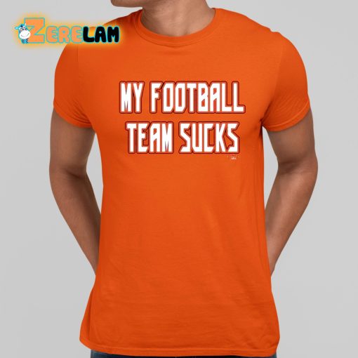 My Football Team Sucks Shirt