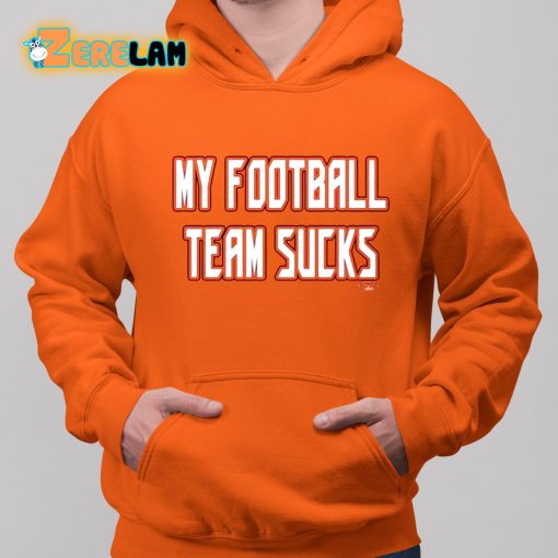 My Football Team Sucks Shirt