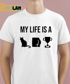 My Life Is A Cat Ass Cup Shirt 1 1