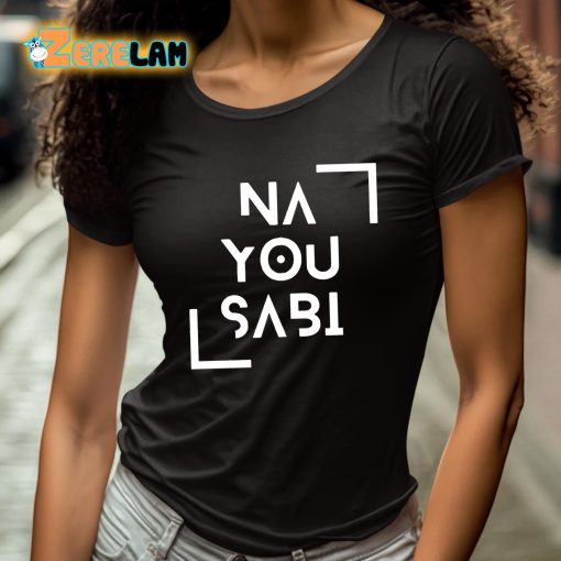 Na You Sabi Shirt