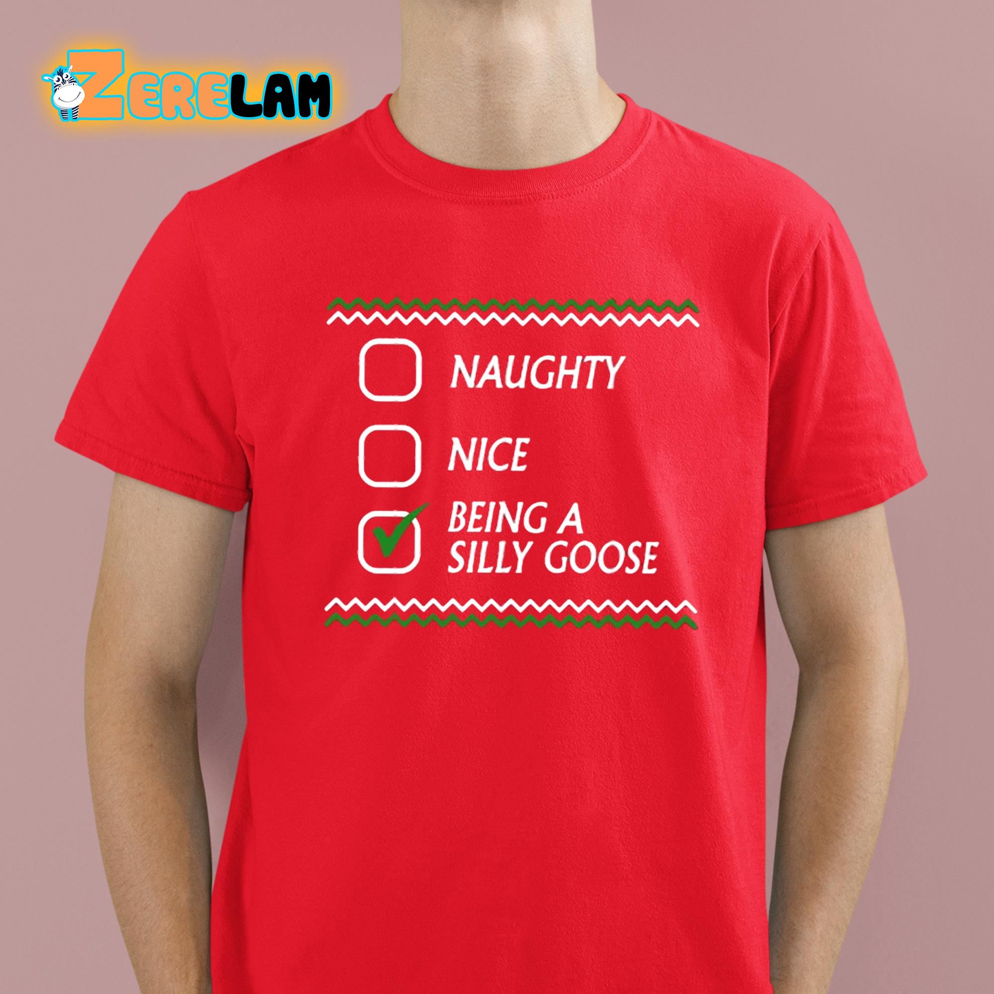 Naughty Nice Being A Silly Goose Christmas Shirt 2 1