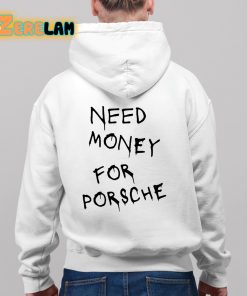 Need Money For Porsche Shirt 9 1